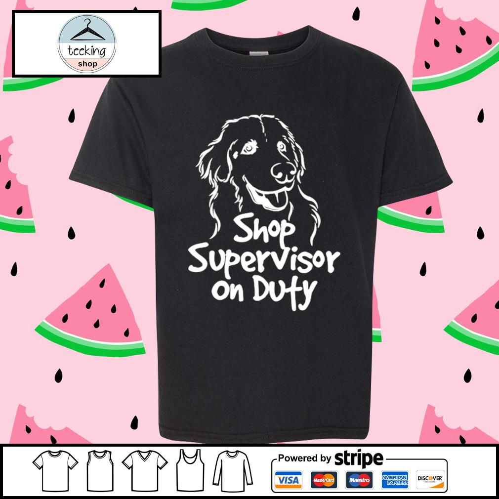 Funny shop Supervisor On Duty Dog Shirt