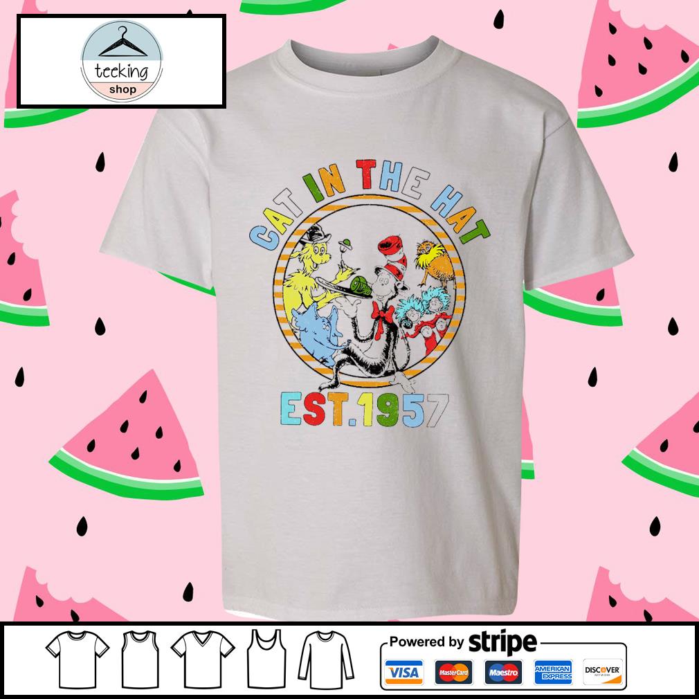 Nice dr Seuss Cat In The Hat EST. 1957 A World You Can Be Anything Shirt